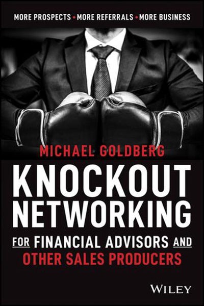 Knockout Networking for Financial Advisors and Other Sales Producers by Michael Carousel 1