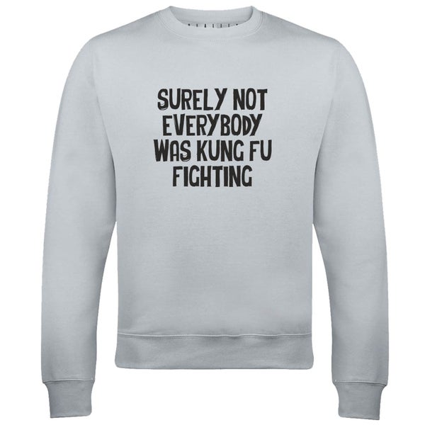 Surely Not Everybody was Kung Fu Fighting Mens Sweatshirt Carousel 1