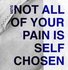SUIR - NOT ALL OF YOUR PAIN IS SELF CHOSEN Carousel 1