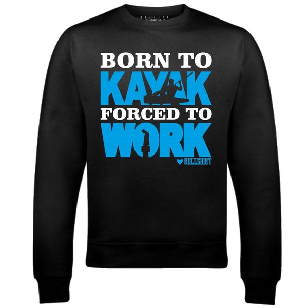 Men's Born to Kayak Forced to Work Sweatshirt Carousel 1