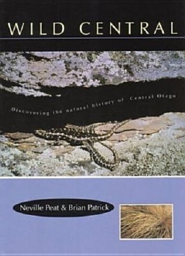 Wild Central Discovering Natural History of Otago Neville Peat & Brian Patrick Carousel 1