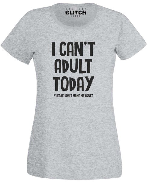 I Can't Adult Today Womens T-Shirt Carousel 2