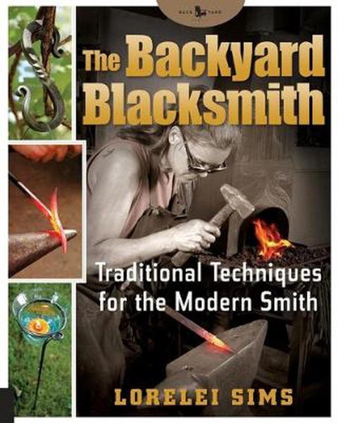 The Backyard Blacksmith: Traditional Techniques for the Modern Smith by Lorelei Carousel 1