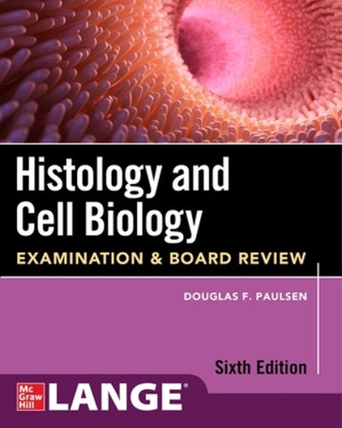 Histology and Cell Biology: Examination and Board Review, Sixth Edition by Dougl Carousel 1