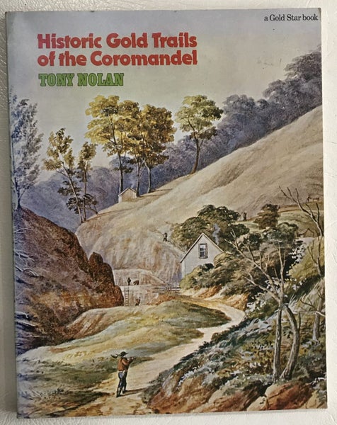 Historic Gold Trails of the Coromandel by Tony Nolan Carousel 1