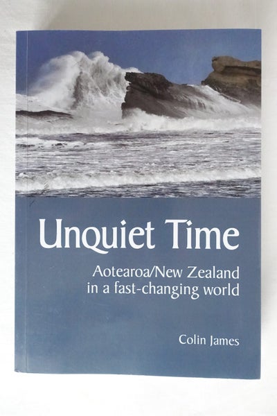 Unquiet Time: Aotearoa/New Zealand in a Fast-Changing World (SKU BK24) Carousel 1