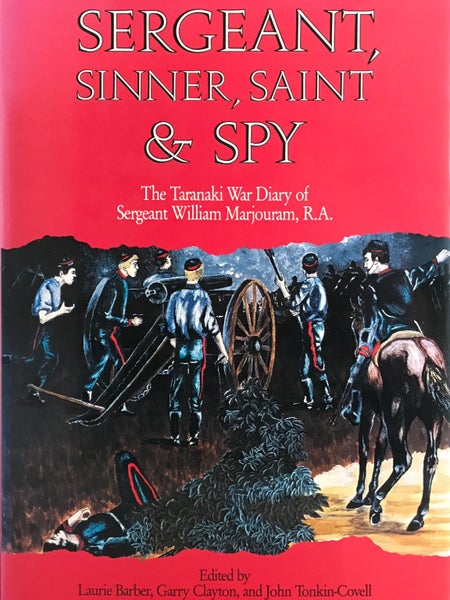 SERGEANT, SINNER, SAINT & SPY: The Taranaki War Diary of William Marjouram Carousel 1