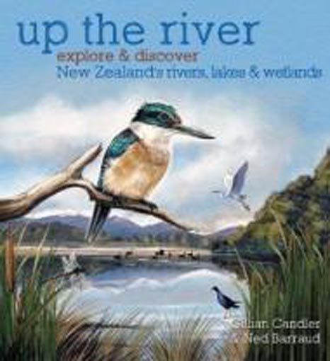Up the River: Explore and discover New Zealand's rivers, lakes & wetlands HB Carousel 1