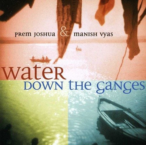 Prem Joshua & Manish Vyas - Water Down the Ganges Carousel 1