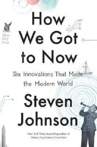 How We Got to Now Six Innovations That Made the Modern World By Steven Johnson Carousel 1