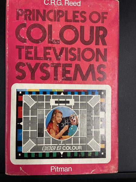 Principles of Colour Television Systems Reed, C. R. G. 1969 First Edition Carousel 1