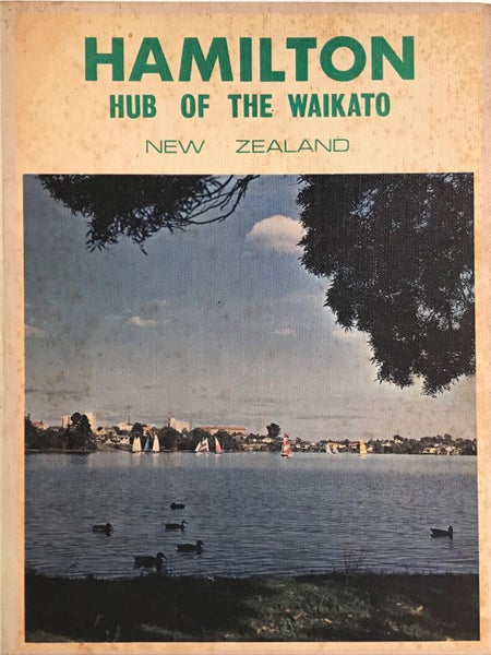 HAMILTON: Hub of the Waikato by Barry Clark 1969 Carousel 1