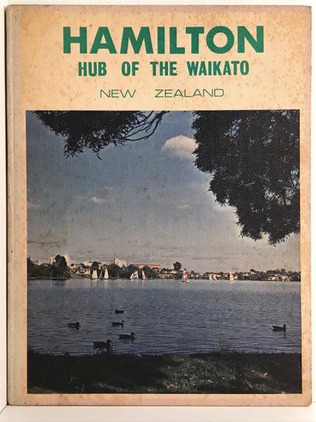 HAMILTON: Hub of the Waikato by Barry Clark 1969 Carousel 2