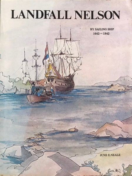 LANDFALL NELSON: By Sailing Ship 1642-1842 by June E. Neale 1978 - SIGNED Carousel 1