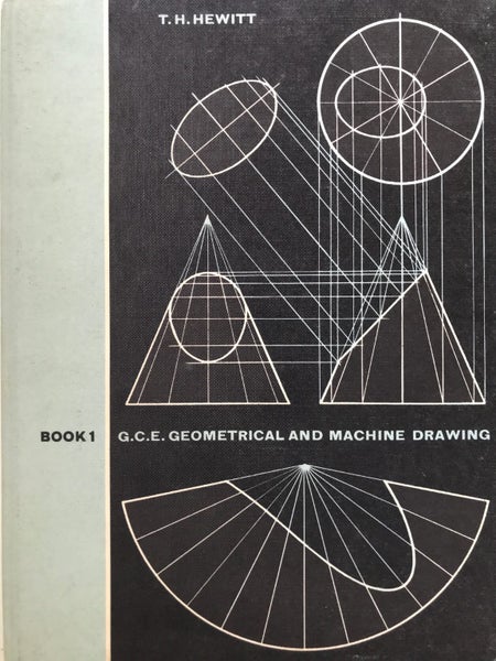 G.C.E. GEOMETRICAL AND MACHINE DRAWING: Book 1 by T. H. Hewitt 1963 Carousel 1