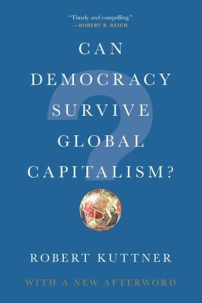 Can Democracy Survive Global Capitalism? by Robert Kuttner - Paperback Carousel 1