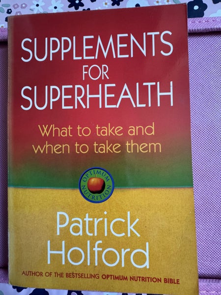 SUPPLEMENTS FOR SUPER HEALTH WHAT TO TAKE & WHEN TO TAKE THEM P HOLFORD Carousel 1