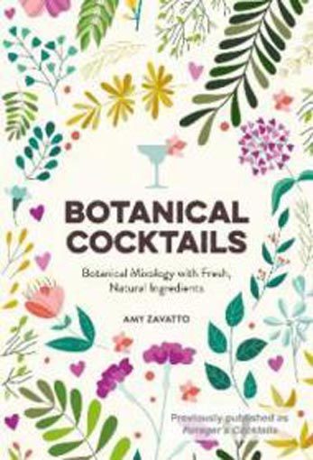 Botanical Cocktails: Botanical Mixology with Fresh, Natural Ingredients Carousel 1