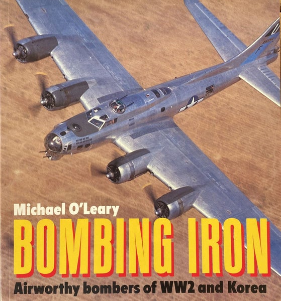 BOMBING IRON: Airworthy Bombers of WW2 and Korea by Michael O'Leary 1987 Carousel 1