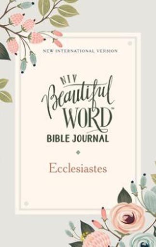 NIV, Beautiful Word Bible Journal, Ecclesiastes, Paperback, Comfort Print (Beau Carousel 1