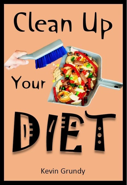 CLEAN UP YOUR DIET by Kevin Grundy Carousel 1