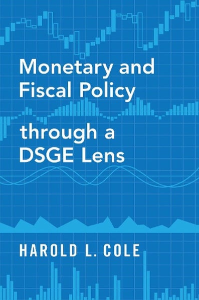 Monetary and Fiscal Policy through a DSGE Lens by Harold L. Cole - Paperback Carousel 1