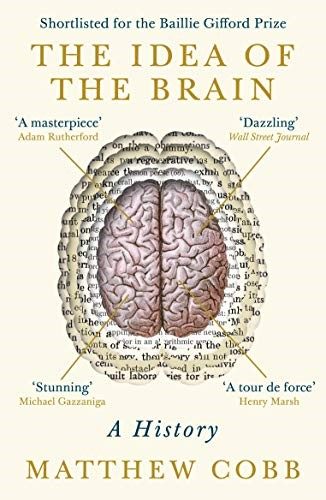 The Idea of the Brain: A History: SHORTLISTED FOR THE BAILLIE GIFFORD PRIZE 2020 Carousel 1
