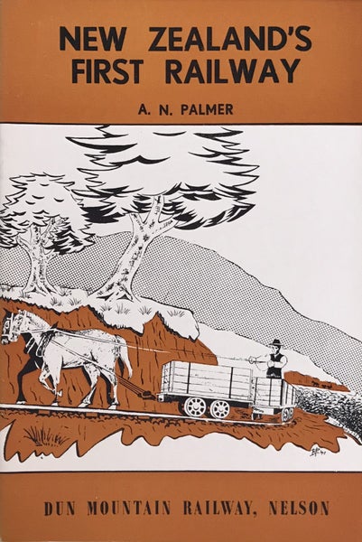 NEW ZEALAND'S FIRST RAILWAY: Dun Mountain Railway, Nelson by A. N. Palmer 1975 Carousel 1