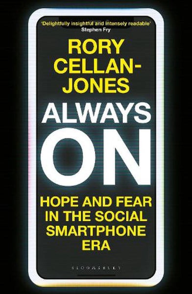 Always On Hope and Fear in the Social Smartphone Era By Rory Cellan-Jones Carousel 1