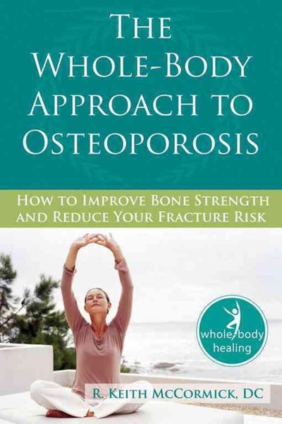 The Whole-Body Approach to Osteoporosis: How to Improve Bone Strength and Reduce Carousel 1