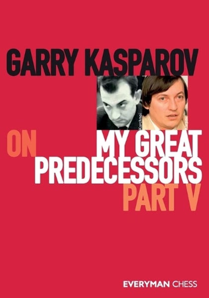 Garry Kasparov on My Great Predecessors, Part Five by Garry Kasparov - Paperback Carousel 1