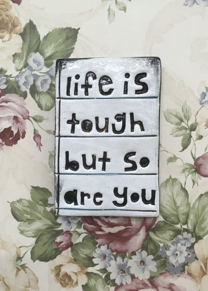 Life Is Tough But So Are You Ceramic Tile Carousel 3
