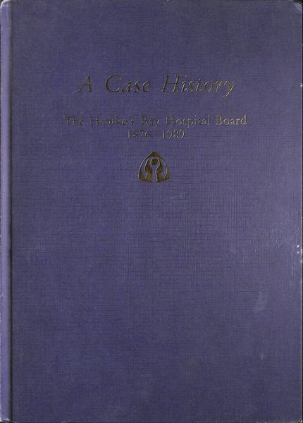 A Case History - The Hawkes Bay Hospital Board 1876-1989 Carousel 1