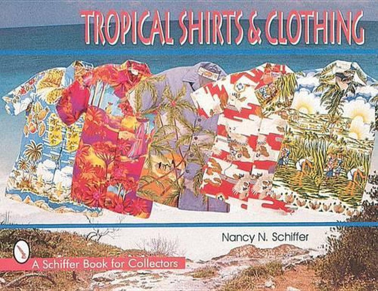 Tropical Shirts & Clothing by Nancy N. Schiffer - Paperback Carousel 1