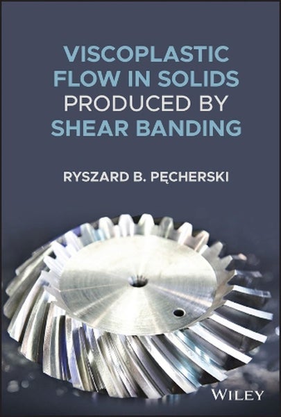 Viscoplastic Flow in Solids Produced by Shear Banding by Ryszard B. Pecherski - Carousel 1