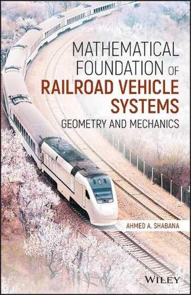 Mathematical Foundation of Railroad Vehicle Systems by Ahmed A. Shabana - Hardco Carousel 1
