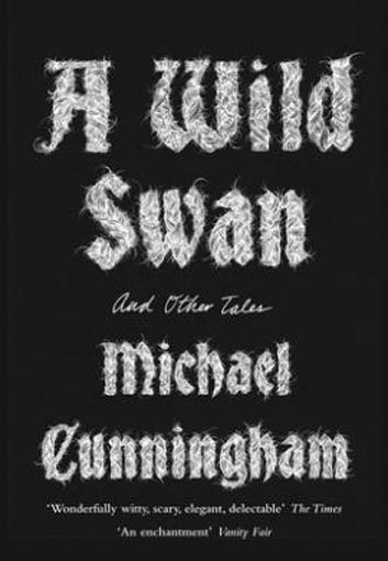 Michael Cunningham: A Wild Swan: And Other Tales Carousel 1