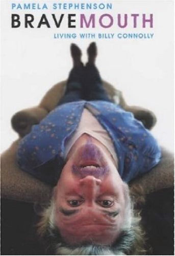 Brave Mouth: Living with Billy Connolly by Pamela Stephenson Carousel 1