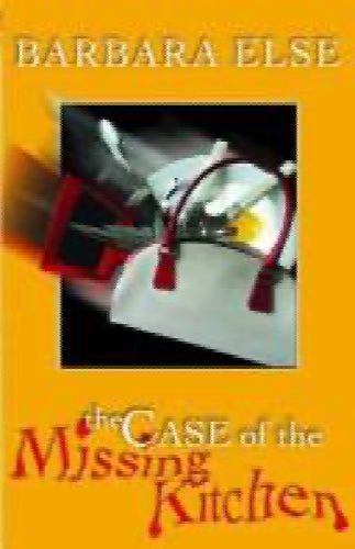 The Case of the Missing Kitchen by Barbara Else64261406432898110