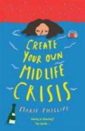 Create Your Own Midlife Crisis by Marie Phillips64340575336066110