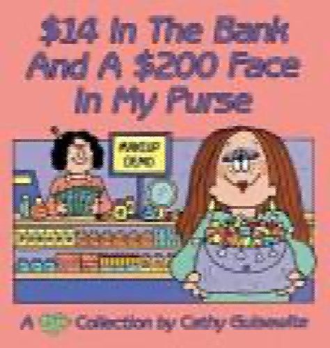 $14 In The Bank And A $200 Face In My Purse by Cathy Guisewite64418085690371110