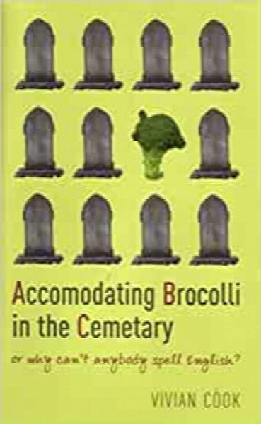 Accomodating Brocolli in the Cemetary, or why can't anyone spell by Vivian Cook64264661859073110