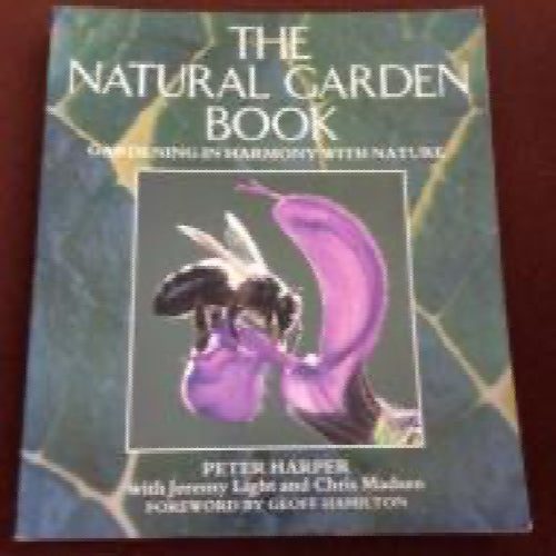 The natural garden book : gardening in harmoney with nature by Peter Harper, ...64445763118851110