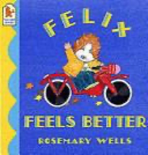 Felix Feels Better by Rosemary Wells Carousel 1