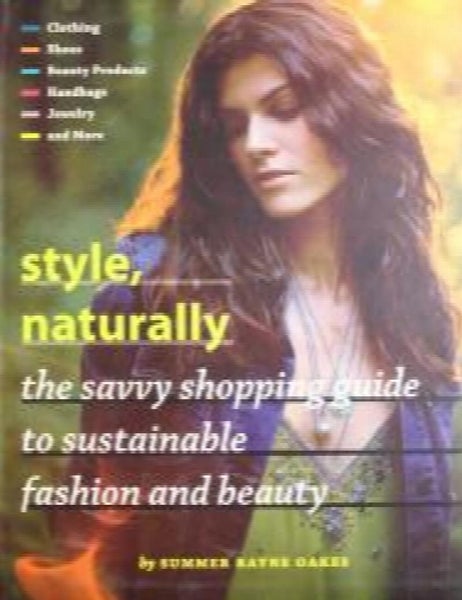 Style, Naturally: The Savvy Shopping Guide to Sustainable Fashion and Beauty ...64419514608385110