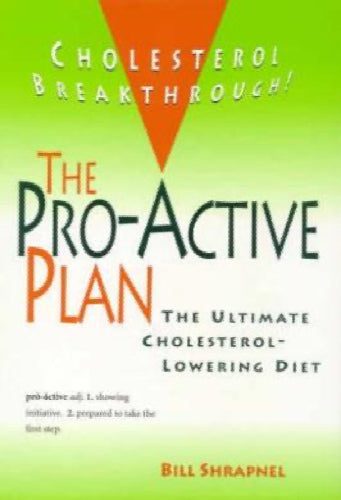 The Pro-Active Plan - The Ultimate Cholesterol-Lowering Diet by Bill Shrapnel...64342479259651110