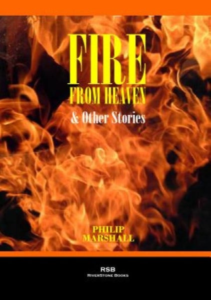 Fire from Heaven and Other Stories by Philip Marshall64497392029954110