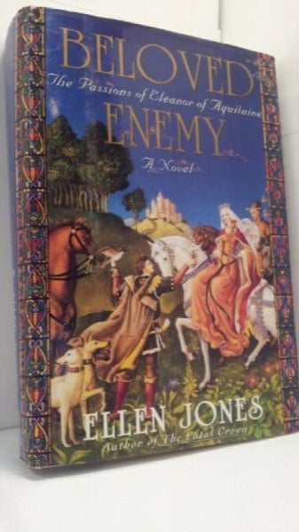 Beloved Enemy: The Passions of Eleanor of Aquitaine by Ellen Jones64497487641346110