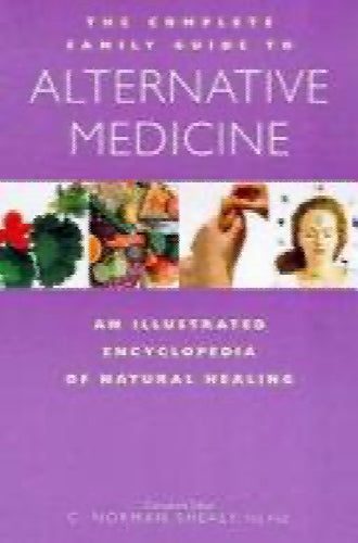 The Complete Family Guide to Alternative Medicine by C. Norman Shealy, Richar...64420019523713110