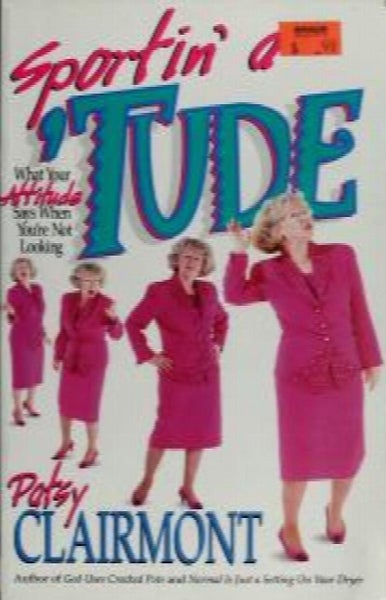 Sportin' a 'tude : what your attitude says when you're not looking by Patsy C...64187922192642110